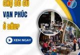 Chợ đồ cũ Vạn Phúc ở đâu?