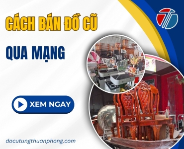 Cách Bán Đồ Cũ Qua Mạng Hiệu Quả