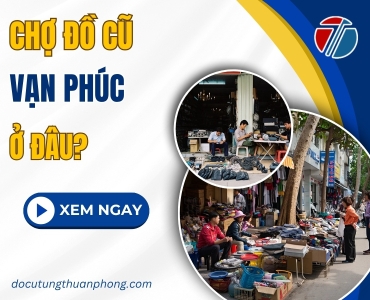 Chợ đồ cũ Vạn Phúc ở đâu?